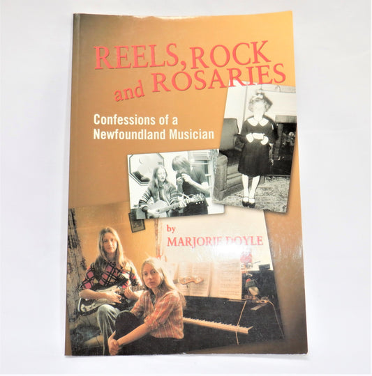 REELS, ROCK and ROSARIES, Confessions of a Newfoundland Musician by Marjorie Doyle (1st Ed. SIGNED)