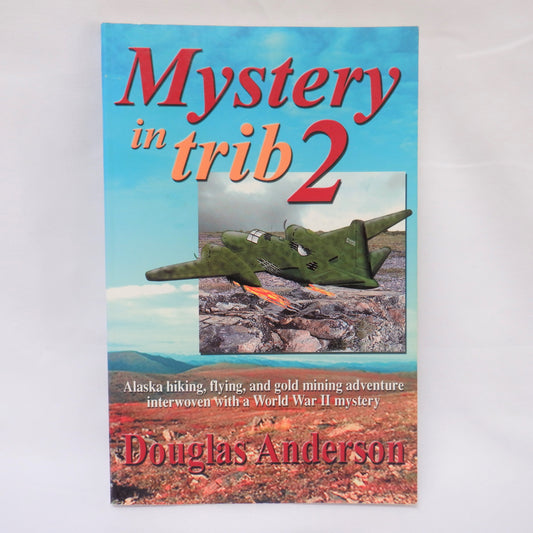 MYSTERY IN TRIB 2, An Alaskan Adventure Novel, by Douglas Anderson  (1st Ed. SIGNED)
