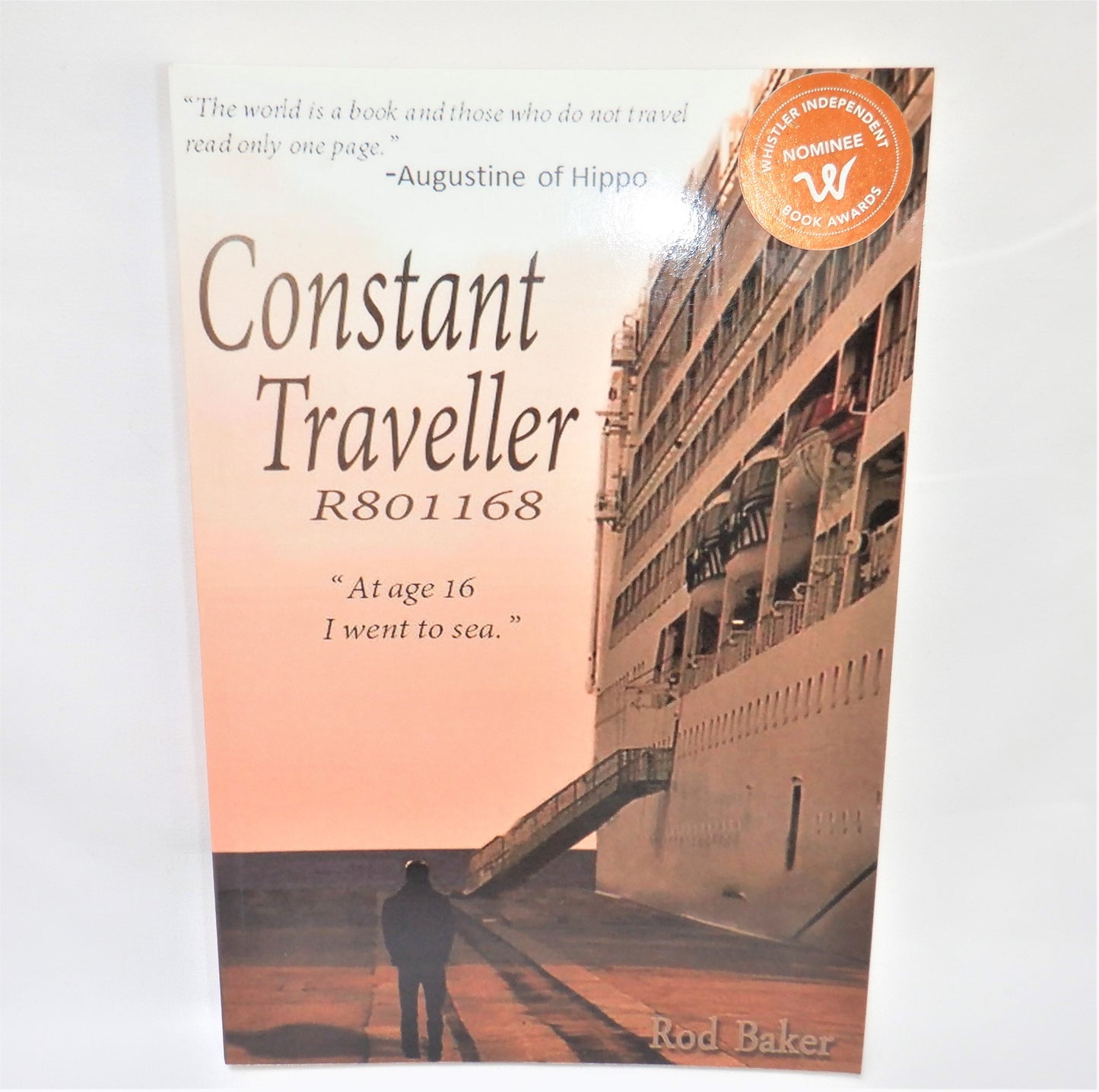 CONSTANT TRAVELLER R801168, At Age 16, I Went to Sea, Memoir by Rod Baker  (1st Ed. SIGNED)