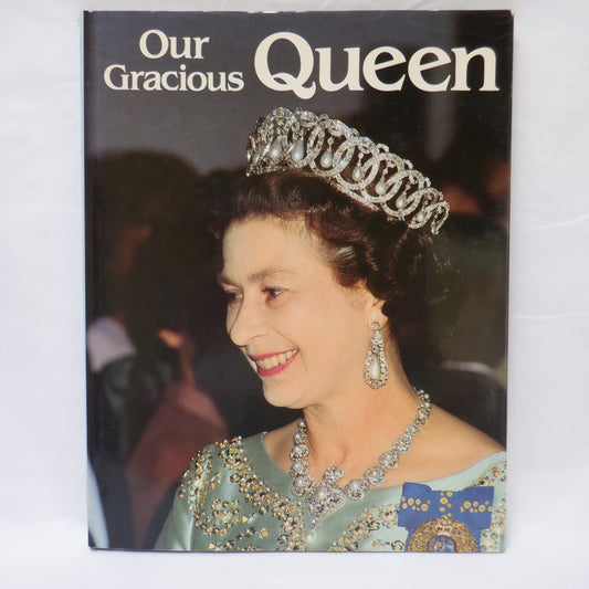 OUR GRACIOUS QUEEN, by Ted Smart & David Gibbon (1984 1st Ed.)