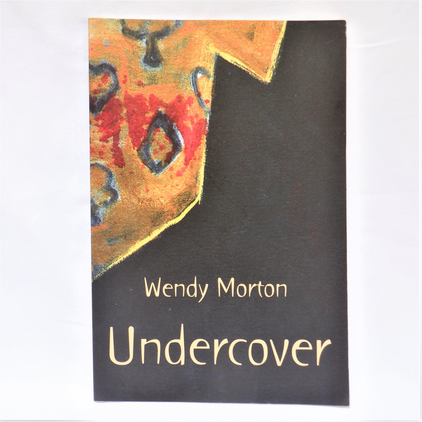 UNDERCOVER, Poems by Wendy Morton (1st Ed. SIGNED)