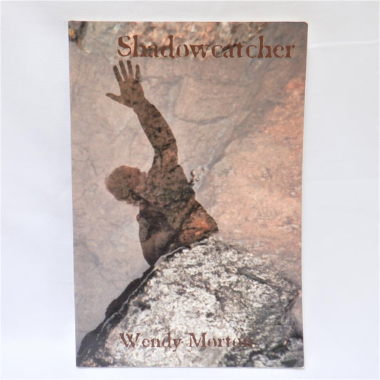 Shadowcatcher, Poems by Wendy Morton (1st Ed. SIGNED)