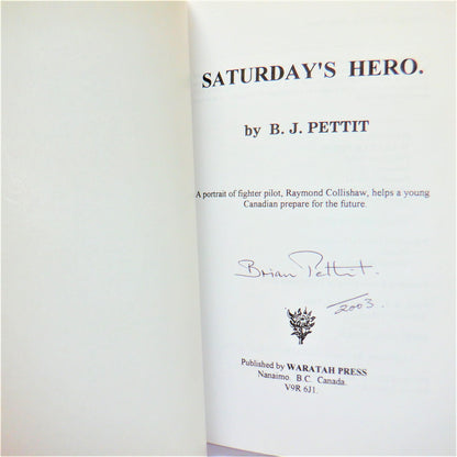 SATURDAY'S HERO, A Portrait of Fighter Pilot Raymond Collishaw, by B.J. Pettit (1st Ed. SIGNED)