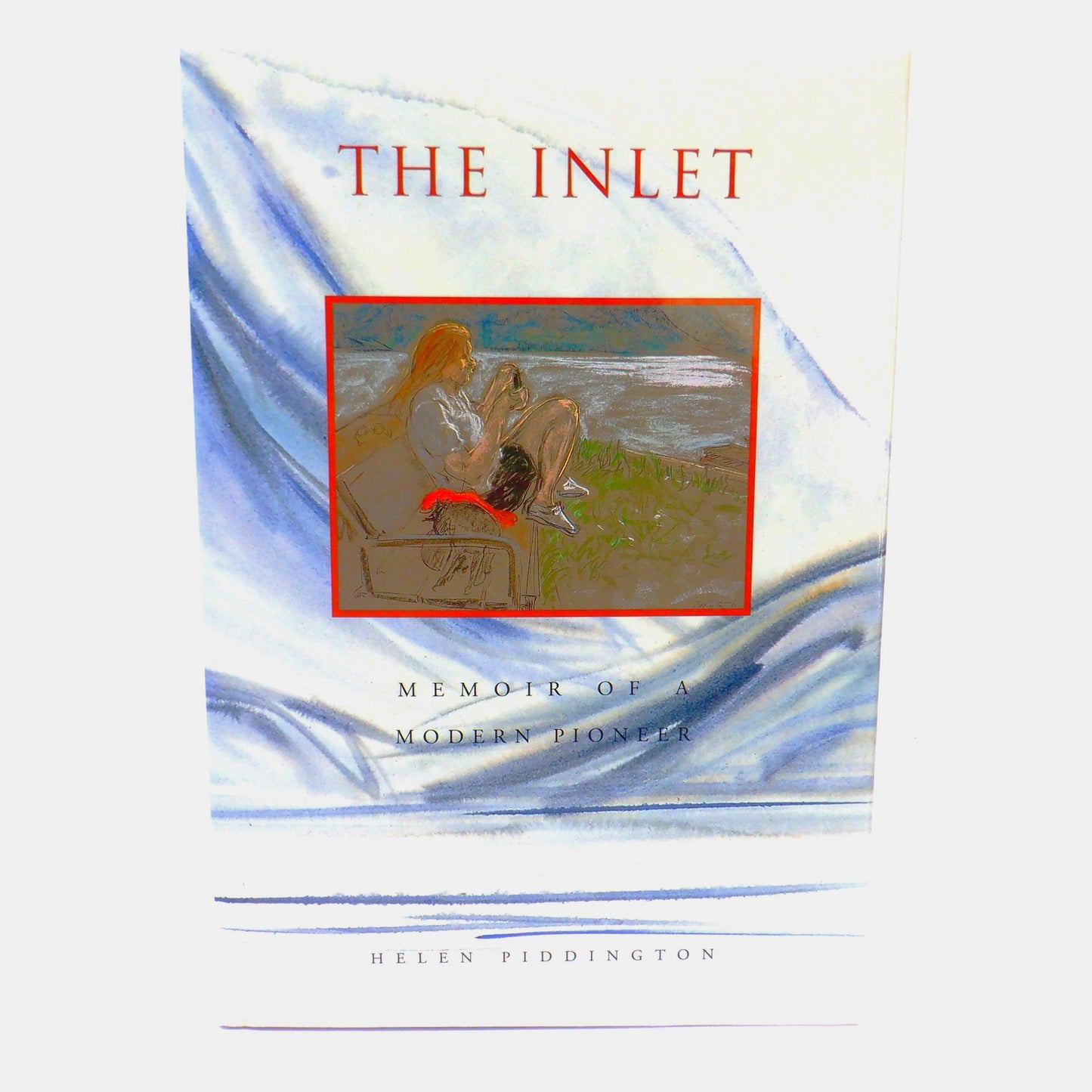 THE INLET, A Memoir of a Modern Pioneer, by Helen Piddington (2001 1st Ed.)