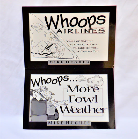 Whoops Airlines 1998 & Whoops More Fowl Weather 1999, RARE PAIR OF SIGNED BOOKS by Mike Hughes  (1st Ed. SIGNED)