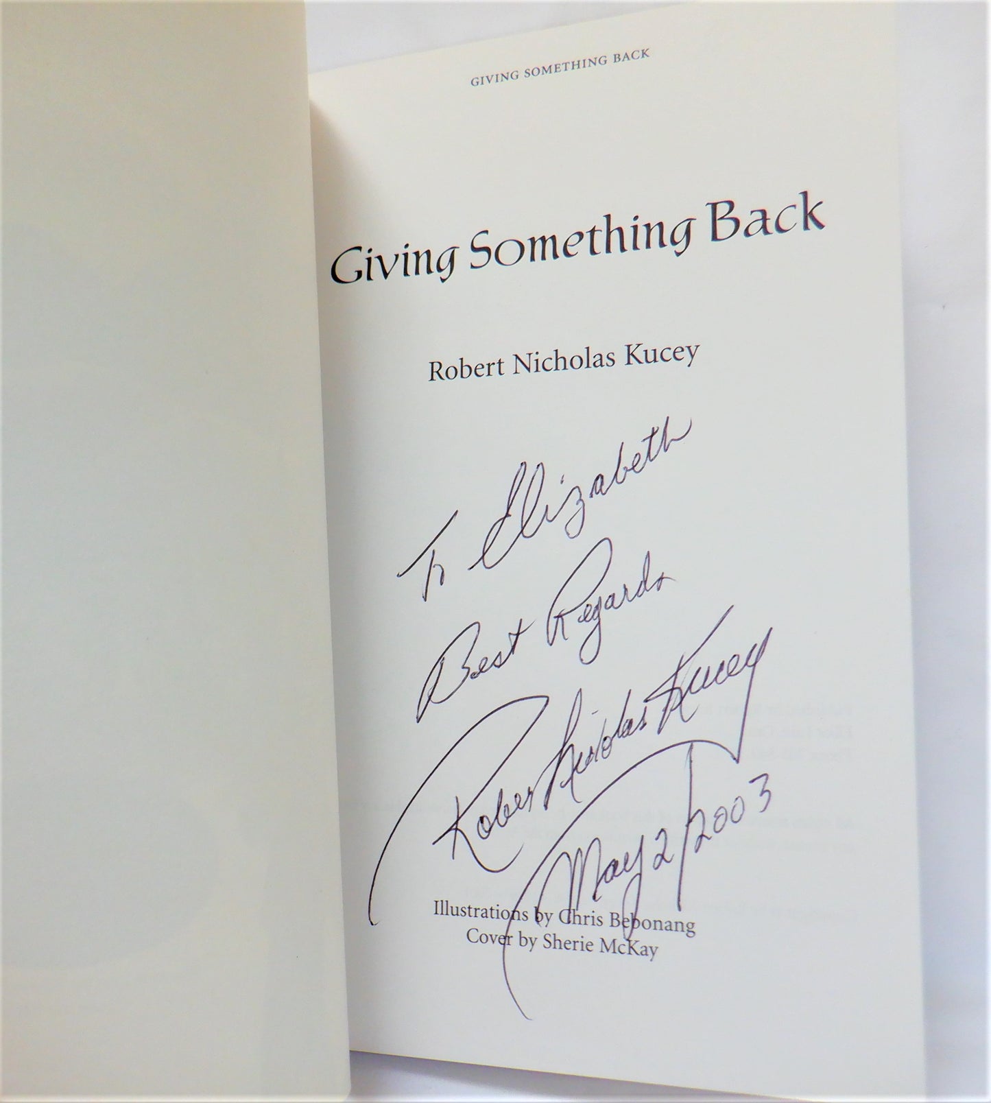 GIVING SOMETHING BACK, A Heartwarming Story by Robert Nicholas Kucey  (1st Ed. SIGNED)