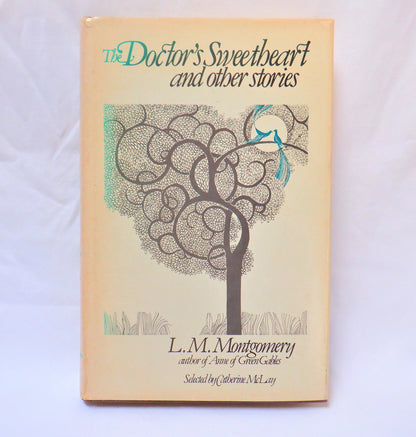 THE DOCTOR'S SWEETHEART and OTHER STORIES by L.M. Montgomery (1979 1st Ed.)