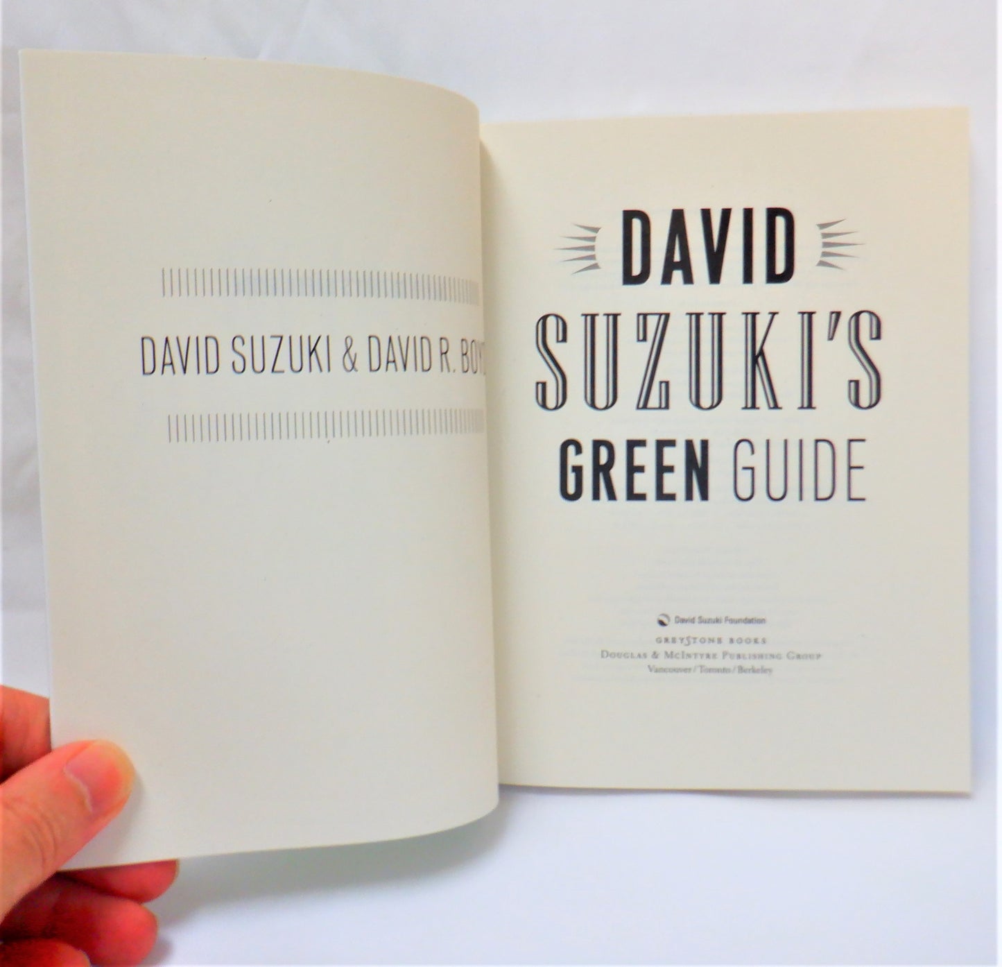 DAVID SUZUKI'S GREEN GUIDE…How to FIND, CREATE, MAKE, REDUCE, and BE a Green Citizen, by David Suzuki & David R. Boyd (2008 1st Ed.)