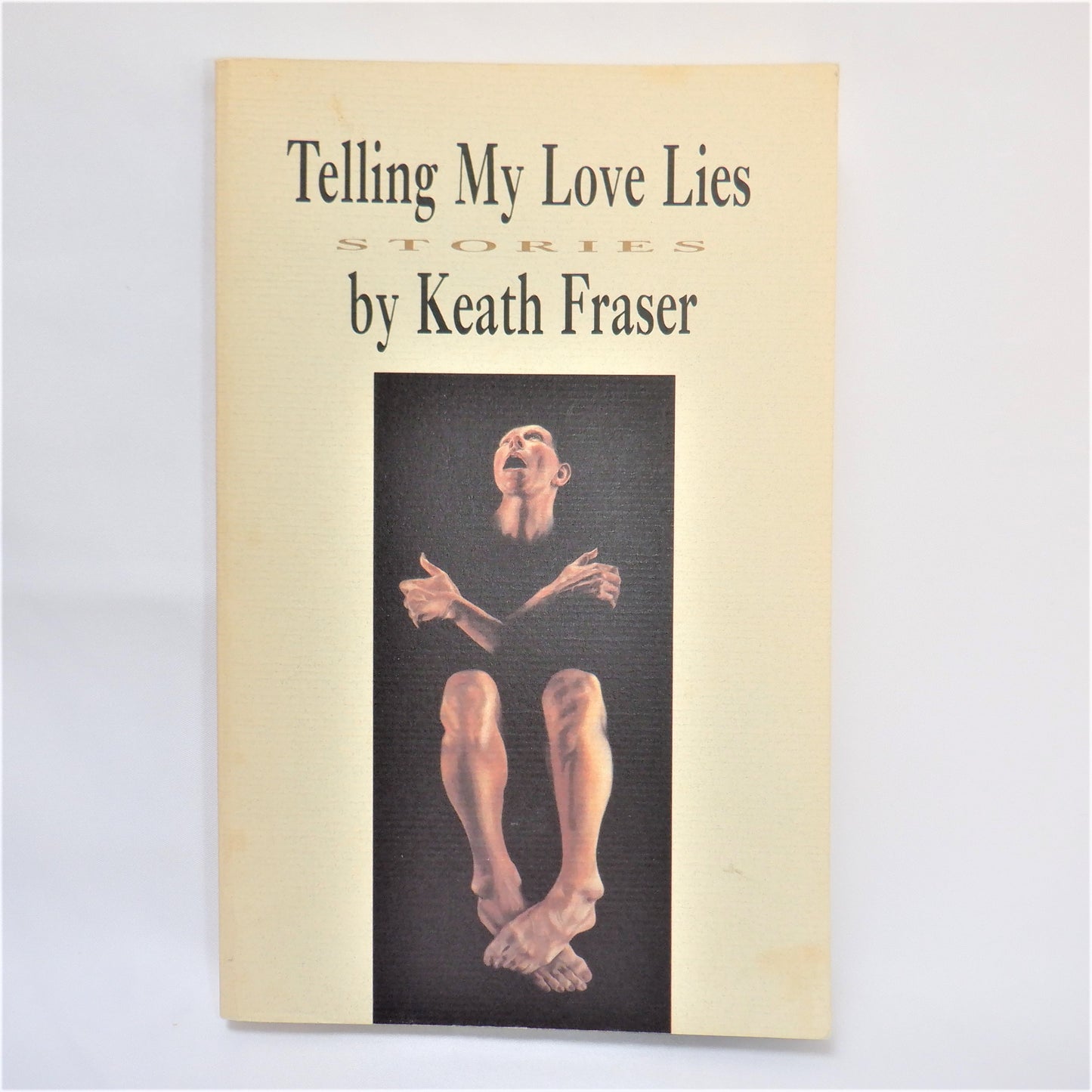 TELLING MY LOVE LIES, A Collection of Short Stories by Keath Fraser (1st Ed. SIGNED)