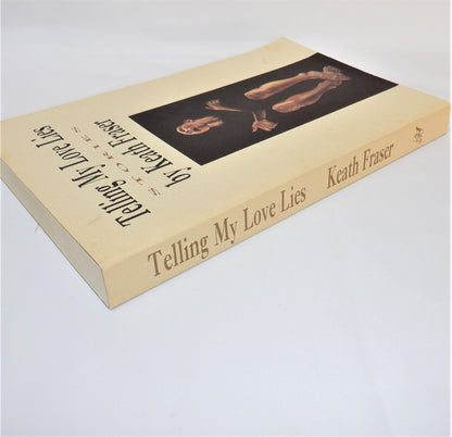 TELLING MY LOVE LIES, A Collection of Short Stories by Keath Fraser (1st Ed. SIGNED)