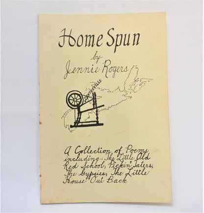 HOME SPUN, A Collection of Poems including: The Little Old Red School; Pickin' Taters; The Gypsies; The Little House Out Back, by Jennie Rogers (1st Ed. SIGNED)