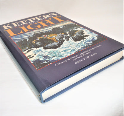 KEEPERS OF THE LIGHT: A History of British Columbia's Lighthouses and their Keepers, by Donald Graham (1st Ed. SIGNED)