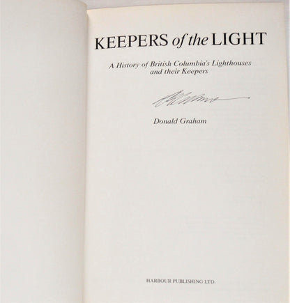 KEEPERS OF THE LIGHT: A History of British Columbia's Lighthouses and their Keepers, by Donald Graham (1st Ed. SIGNED)