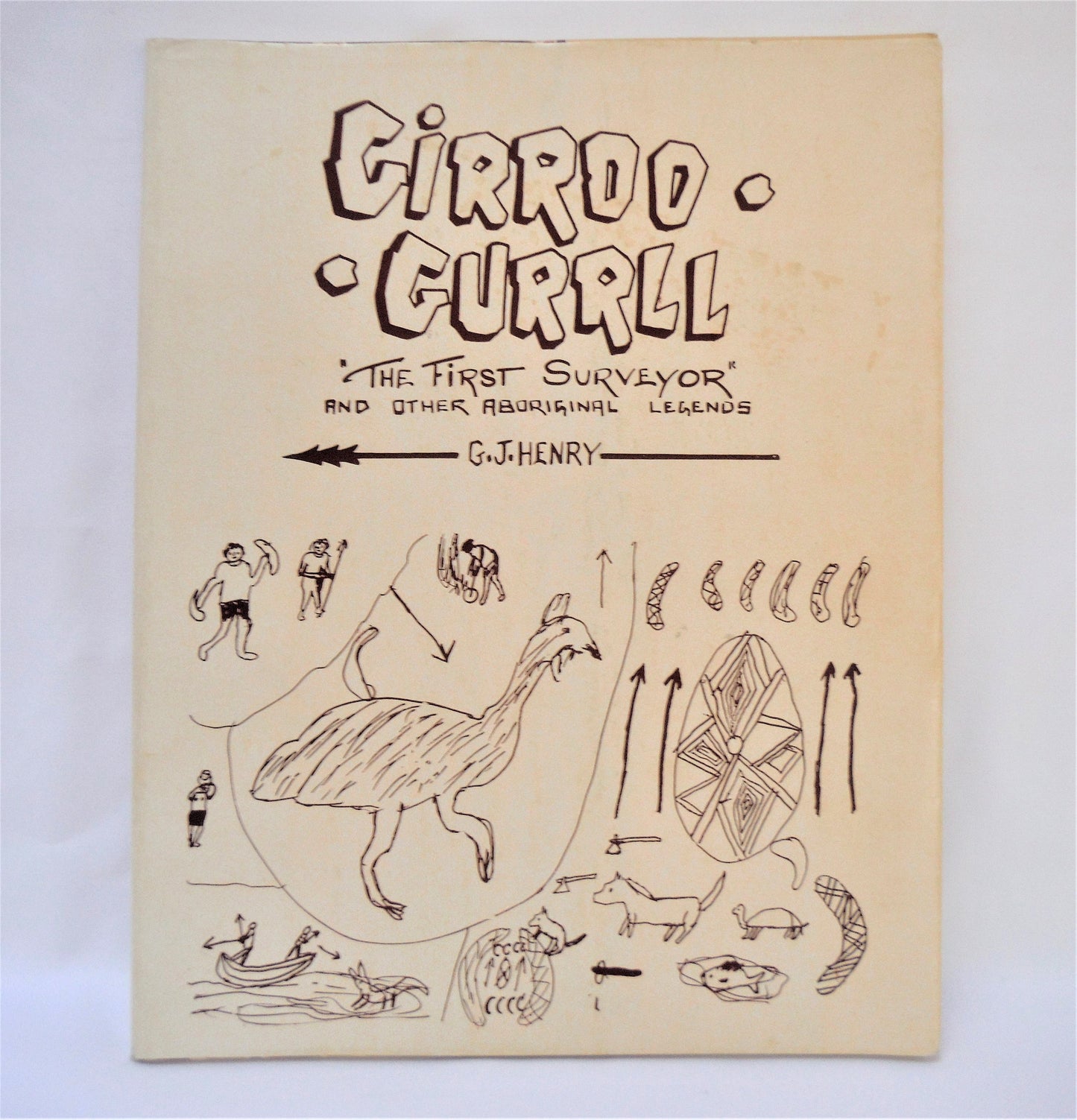 GIRROO GURRLL, THE FIRST SURVEYOR, and Other Aboriginal Legends by G.J. Henry (1st Ed. SIGNED)