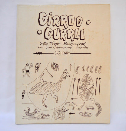 GIRROO GURRLL, THE FIRST SURVEYOR, and Other Aboriginal Legends by G.J. Henry (1st Ed. SIGNED)