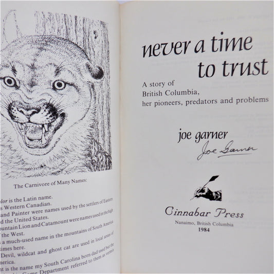 NEVER A TIME TO TRUST, A Story of British Columbia, her Pioneers, Predators and Problems, by Joe Garner (1989-SIGNED)