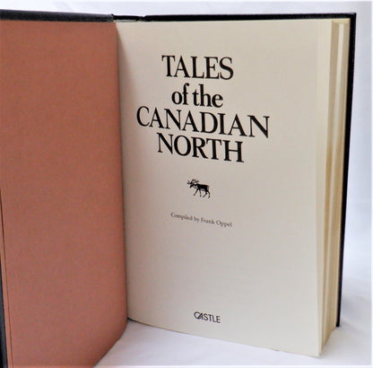 TALES OF THE CANADIAN NORTH, Short Stories Compiled by Frank Oppel (1984 1st Ed.)