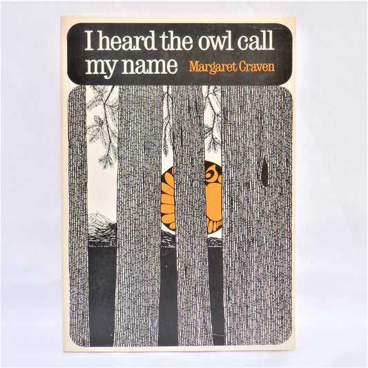 I HEARD THE OWL CALL MY NAME, A Novel by Margaret Craven (1967 1st Ed.)