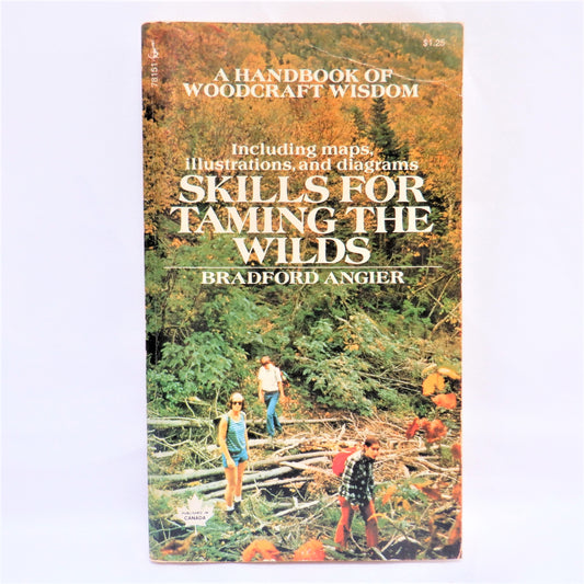 SKILLS FOR TAMING THE WILD, Woodcraft Wisdom by Bradford Angier, 1972