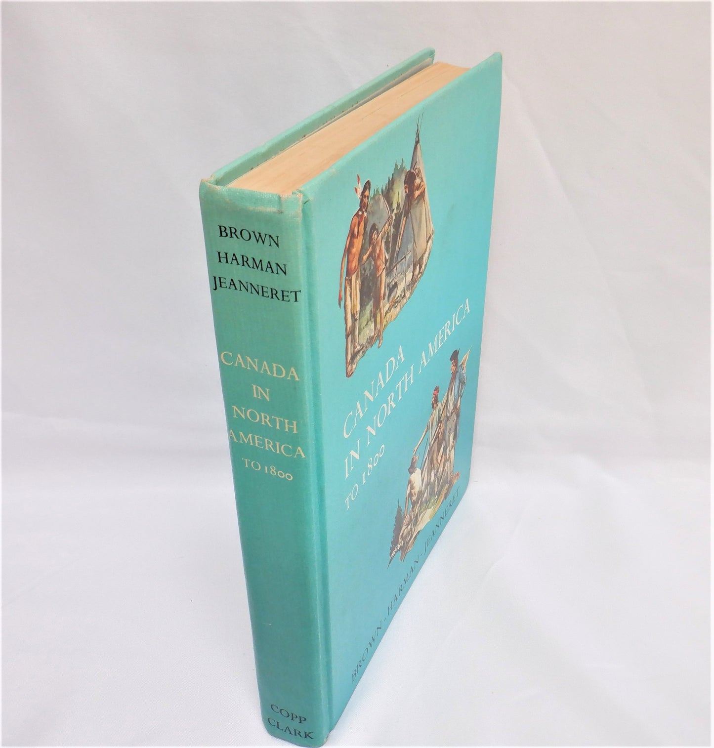 CANADA IN NORTH AMERICA TO 1800, A Rare Canadian High School Text Book by Brown, Harman & Jeanneret (1960 1st Ed.)