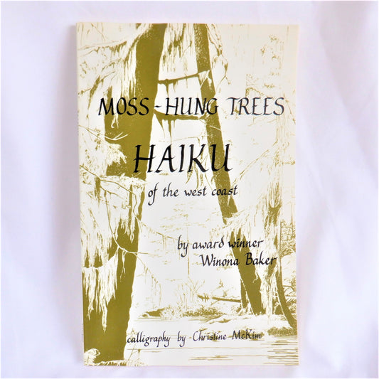 MOSS-HUNG TREES, HAIKU OF THE WEST COAST, by Winona Baker (1st Ed. SIGNED)