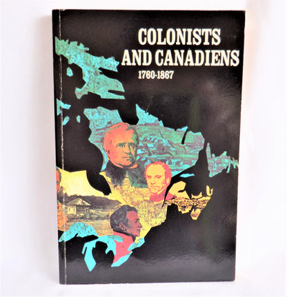 COLONISTS AND CANADIENS 1760-1867, Edited by J.M.S. Careless (1971 1st Ed.)