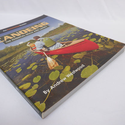 CANOEING, THE ESSENTIAL SKILLS AND SAFETY, by Andrew Westwood (2007 1st Ed.)