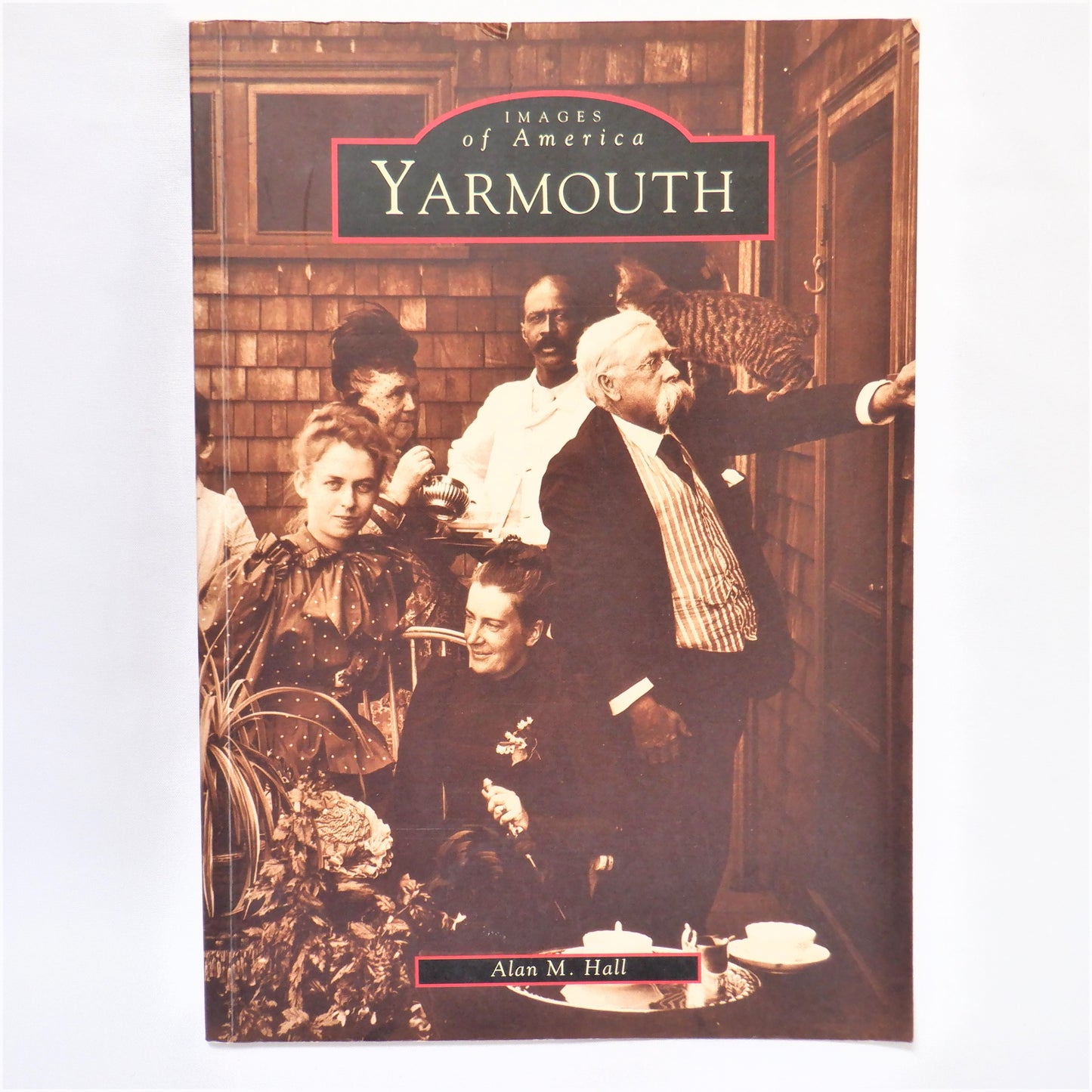 YARMOUTH, IMAGES OF AMERICA, by Alan M. Hall (1st Ed. SIGNED)