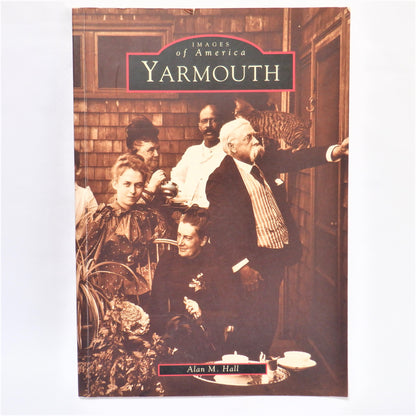 YARMOUTH, IMAGES OF AMERICA, by Alan M. Hall (1st Ed. SIGNED)