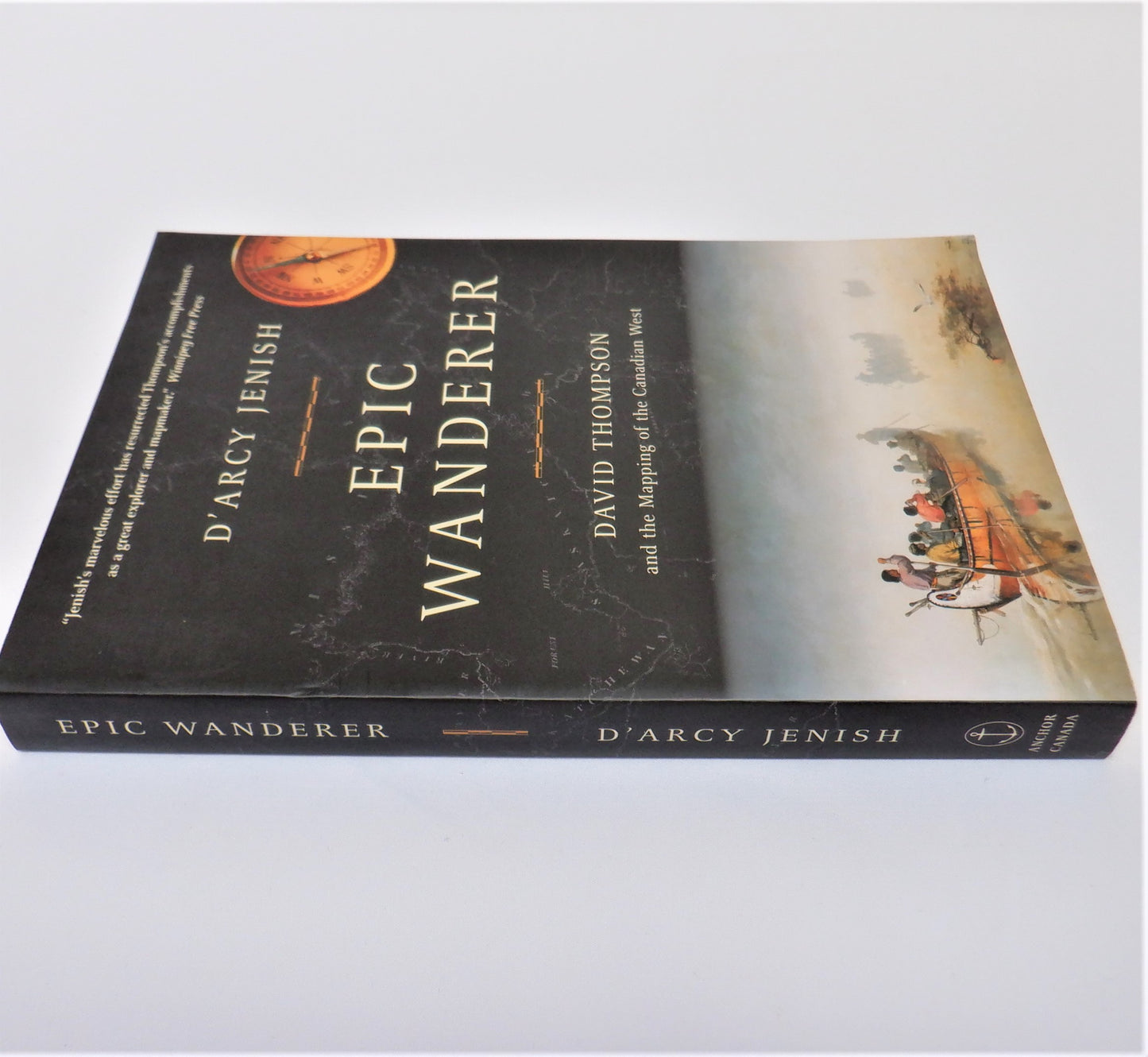 EPIC WANDERER, DAVID THOMPSON and the Mapping of the Canadian West, by D'Arcy Jenish (2004 1st Ed.)