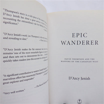 EPIC WANDERER, DAVID THOMPSON and the Mapping of the Canadian West, by D'Arcy Jenish (2004 1st Ed.)