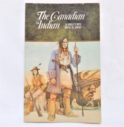 THE CANADIAN INDIAN, A History Since 1500, by E. Palmer Patterson II (1972 1st Ed.)