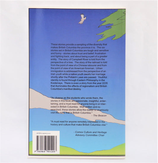 STORIES OF OUR BRITISH COLUMBIA, Short Stories by BC History Club at Highland Secondary School, Comox, BC (1999 1st Ed.)