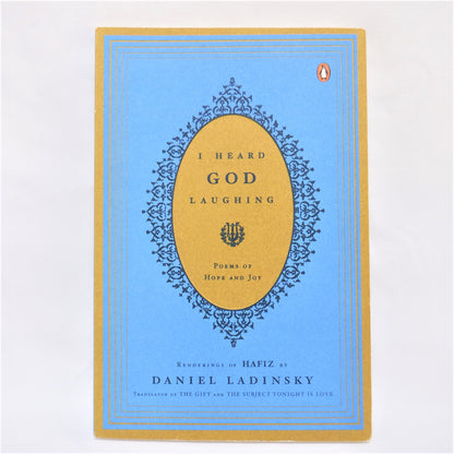 I HEARD GOD LAUGHING, Poems of Hope and Joy by Daniel Ladinsky, 2006